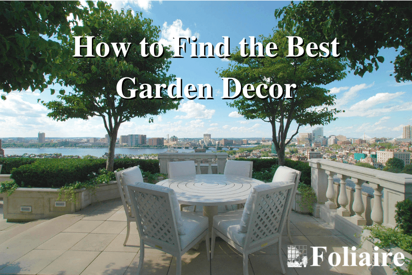 How to Find the Best Garden Decor - Foliaire Inc. - garden decor, garden display, exterior landscape design, custom exterior landscape, rooftop garden, urban garden